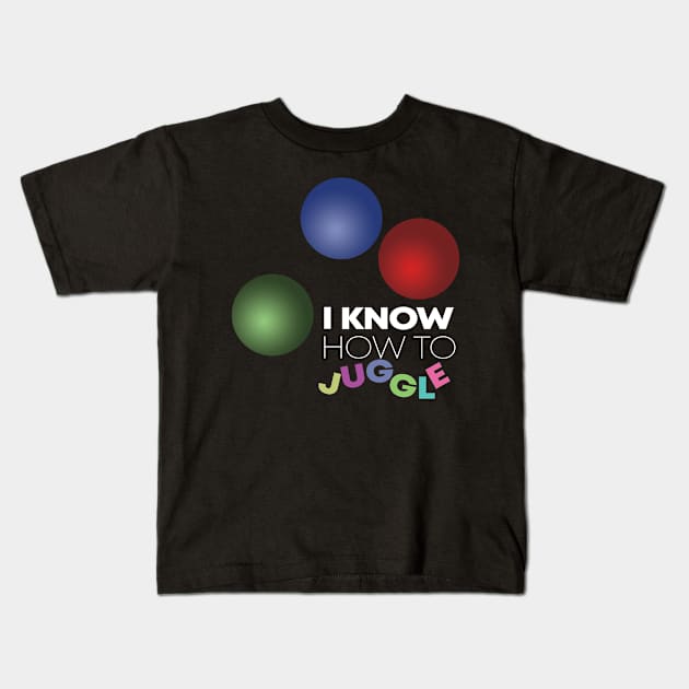 I Know How To Juggle Kids T-Shirt by BennyBruise